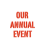 Our
Annual Event